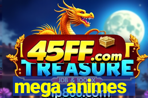 mega animes